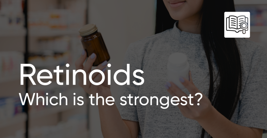 Types Of Retinoids: Which Is The Strongest? Pros and Cons